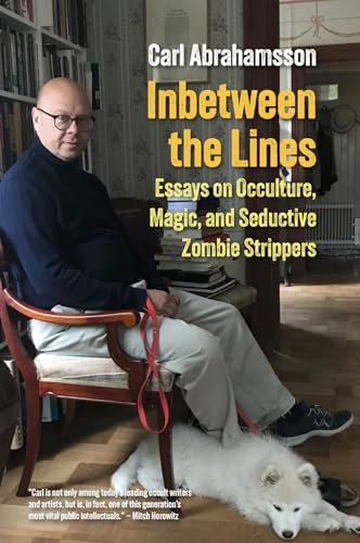 Inbetween the Lines: Essays on Occulture, Magic, and Seductive Zombie Strippers (Kindle Edition)