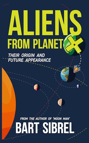 Aliens From Planet X - Their Origin and Future Appearance (Kindle Edition)