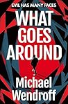 What Goes Around by Michael Wendroff