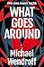 What Goes Around by Michael Wendroff