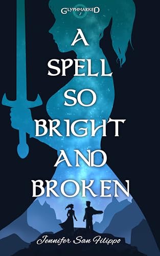 A Spell So Bright and Broken (Glyphmarked Book 1)