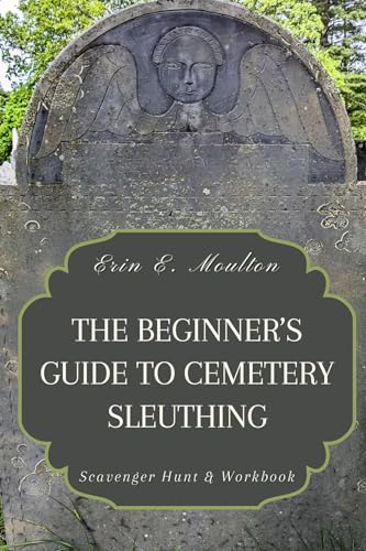 The Beginner's Guide to Cemetery Sleuthing: Scavenger Hunt & Workbook (Kindle Edition)
