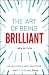 The Art of Being Brilliant