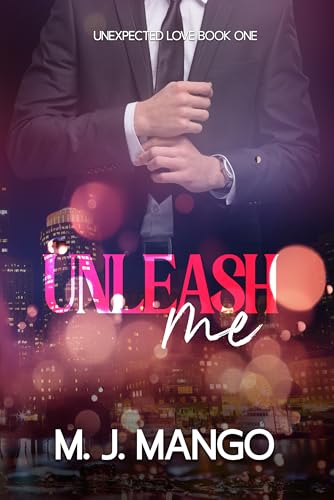 Unleash Me (Unexpected Love Book 1)