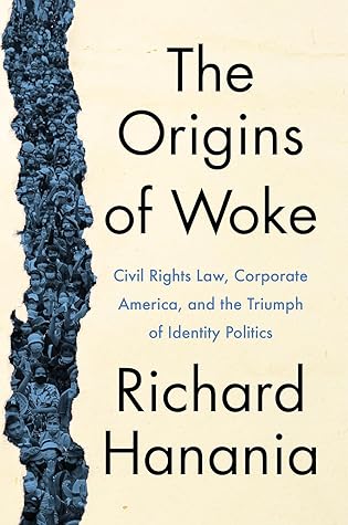 The Origins of Woke: Civil Rights Law, Corporate America, and the Triumph of Identity Politics
