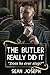 The Butler Really Did It: Does he ever stop? (The Butler Did It)