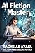 AI Fiction Mastery by Rachelle Ayala