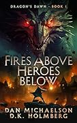 Fires Above, Heroes Below (Dragon&#x27;s Dawn Book 1) 