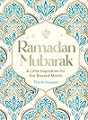 Ramadan Mubarak: A Little Inspiration for the Blessed Month Ramadan Mubarak: A Little Inspiration for the Blessed Month