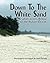 Down to the White Sand
