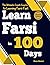 Learn Farsi in 100 Days: The Ultimate Crash Course to Learning Farsi Fast
