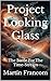 Project Looking Glass by Martin Francom