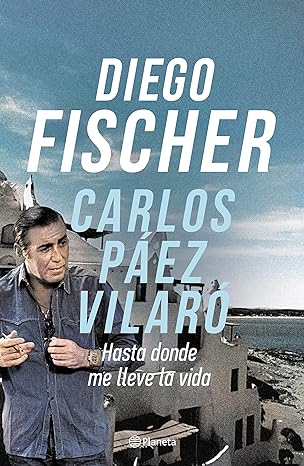 Carlos Páez Vilaró: Hasta donde me lleve la vida