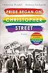 Pride began on Christopher Street by Christian Handel