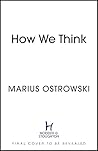 How We Think: Ten Thinker-Types to Understand Ourselves and Those Around Us How We Think: Ten Thinker-Types to Understand Ourselves and Those Around Us