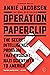 Operation Paperclip: The Secret Intelligence Program that Brought Nazi Scientists to America