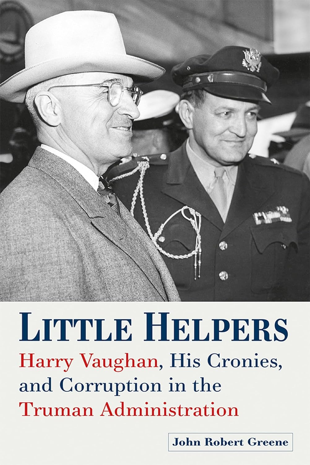 Little Helpers: Harry Vaughan, His Cronies, and Corruption in the Truman Administration (Hardcover)