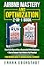 Airbnb Mastery and Optimization 2-In-1 Book: How to Set up and Run a Successful Airbnb Business + How to Unleash Your Airbnb's Full Potential - from ... Hosting & Real Estate Investing Strategies)