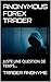 ANONYMOUS FOREX TRADER  by TRADER ANONYME