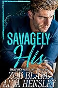 Savagely His (Gilded Decadence, #2)