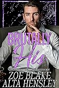 Brutally His (Gilded Decadence, #3)