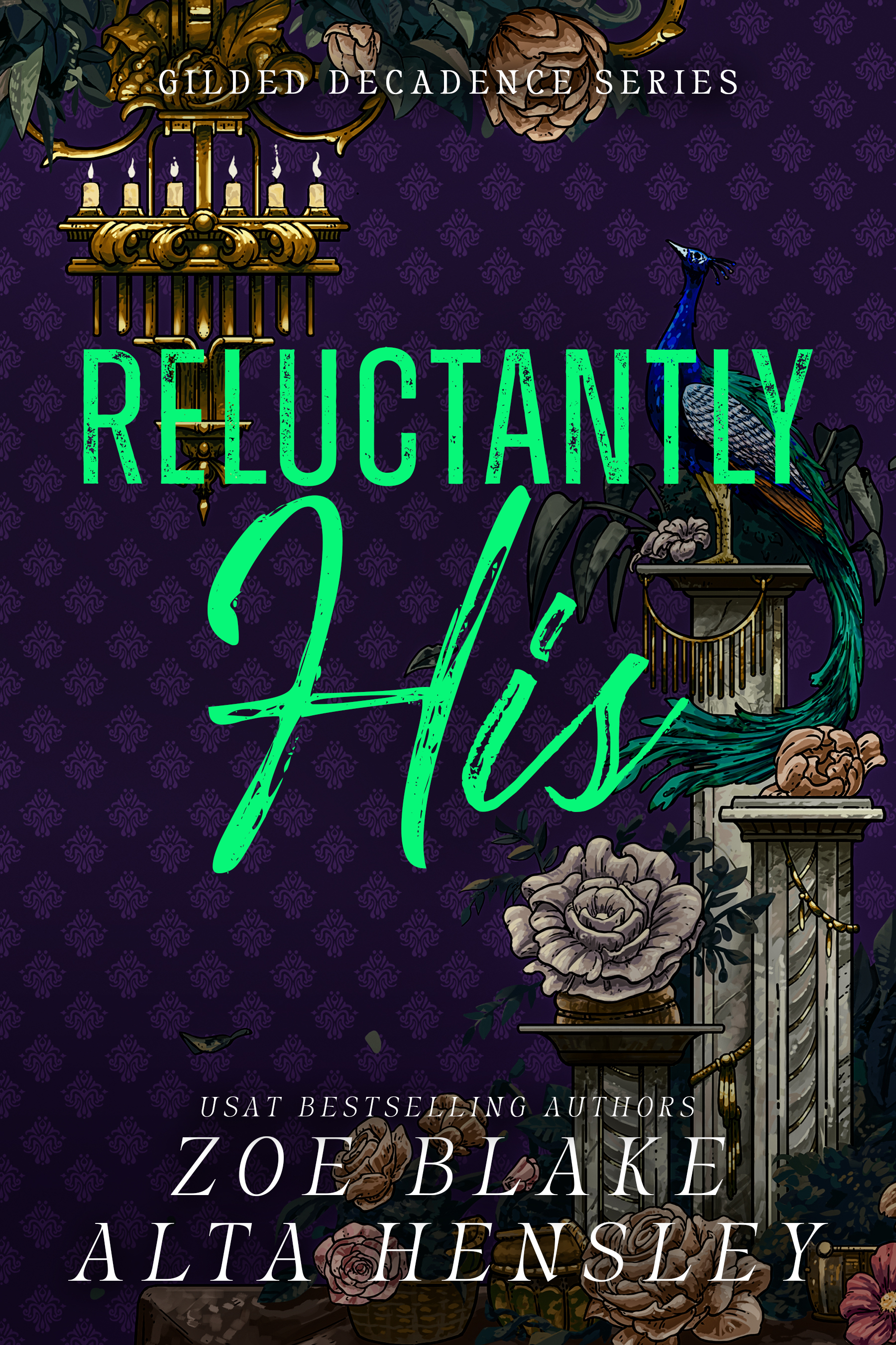 Reluctantly His (Gilded Decadence, #4)