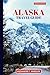 ALASKA TRAVEL GUIDE: UNVEIL...
