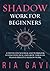 Shadow Work for Beginners by Ria Gavi
