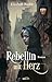 Rebellin mit Herz: Roman