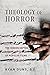 Theology of Horror by Ryan G. Duns