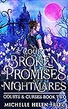 A Court Of Broken Promises & Nightmares by Michelle Helen Fritz
