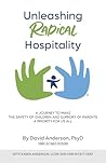 Unleashing Radical Hospitality: A Journey to Make the Safety of Children and Support of Parents a Priority for Us All