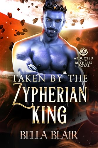 Taken by the Zypherian King (Abducted by the Ruthless Royal #7)