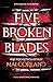 Five Broken Blades. Pięć pękniętych ostrzy (The Broken Blades, #1)