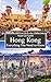 Hong Kong: Everything You Need to Know