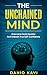 The Unchained Mind: Overcome Social Anxiety And Unleash True Self-Confidence: Complete guide to helping you free yourself from the clutches of Social Anxiety and live a life full of high Self-Esteem