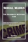 Serial Marks - The Deundrick McIntosh Case: Inside the Investigation of a Notorious Bank Heist and the Fight Against Felon Firearm Possession