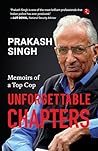 Unforgettable Chapters: Memoirs of a Top Cop
