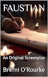 FAUSTIAN: An Original Screenplay (Brefniverse Supernatural Noir)
