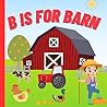 B is For Barn: A ...