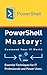 PowerShell Mastery: Command Your IT World: Essential Techniques for IT Professionals and Power Users