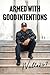 Armed with Good Intentions