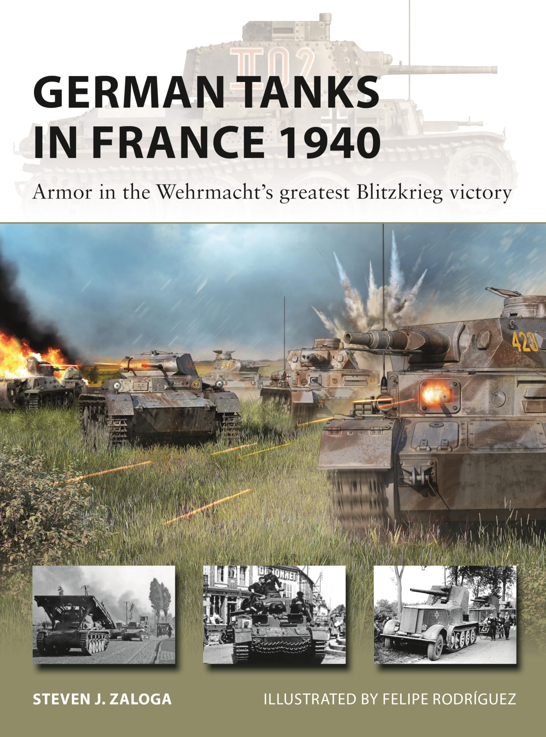 German Tanks in France 1940: Armor in the Wehrmacht's greatest Blitzkrieg victory (New Vanguard Book 327)