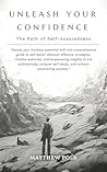 Unleash Your Confidence: The Path of Self-Assuredness Unleash Your Confidence: The Path of Self-Assuredness