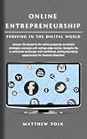 Online Entrepreneurship: Thriving in the Digital World Online Entrepreneurship: Thriving in the Digital World
