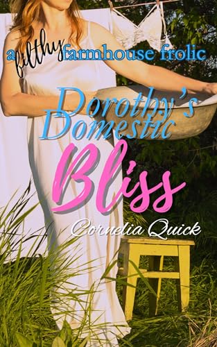 Dorothy's Domestic Bliss: A Loving Cuckold Tale (Dorothy's Farmhouse Flings Book 2)