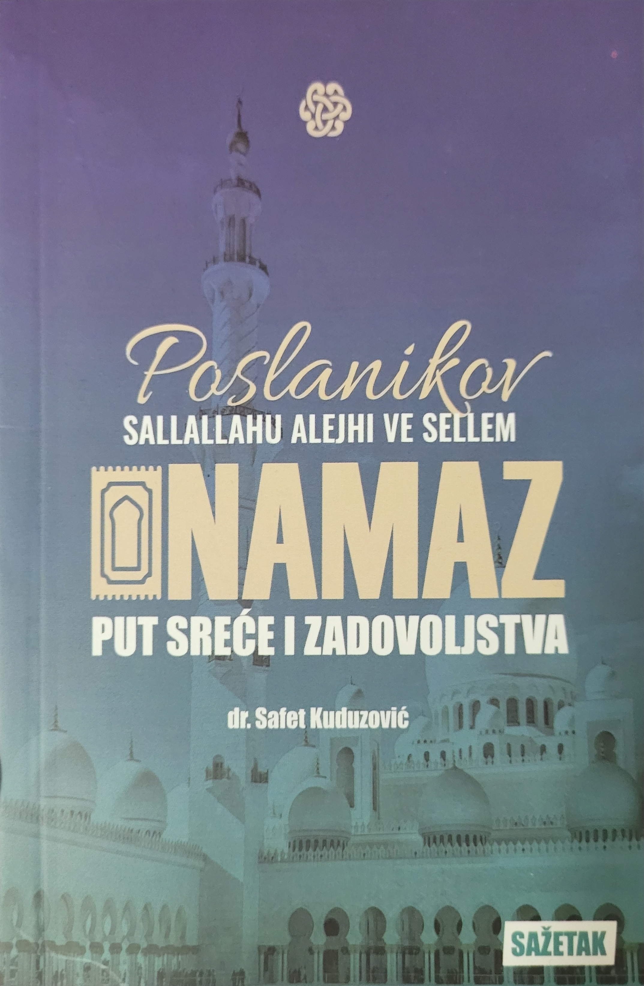 Poslanikov, s.a.v.s, namaz - put sreće i zadovoljstva - sažetak