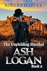 The Unyielding Marshal: Ash Logan Book 2