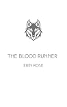 The Blood Runner by Erin Rose The Blood Runner by Erin Rose
