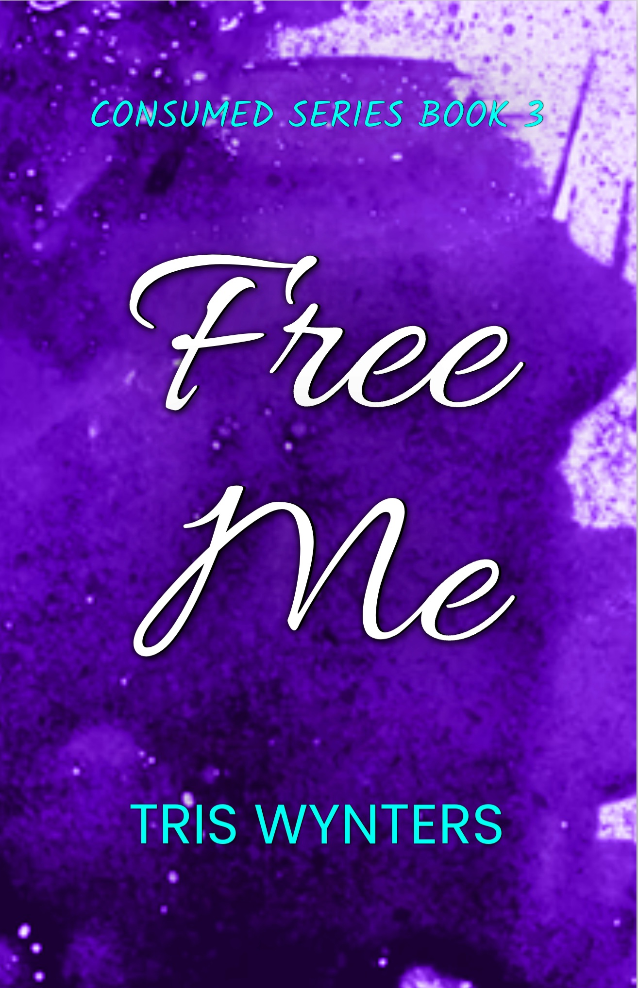 Free Me (Consumed Series Book 3)